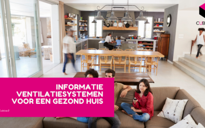 Informatie ventilatiesystemen voor een gezond huis