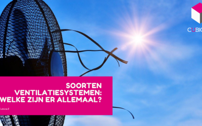 Soorten ventilatiesystemen: Welke zijn er allemaal?