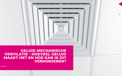 Geluid Mechanische Ventilatie – Hoe kan ik dit verminderen?