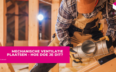 Mechanische Ventilatie Plaatsen – Hoe doe je dit?