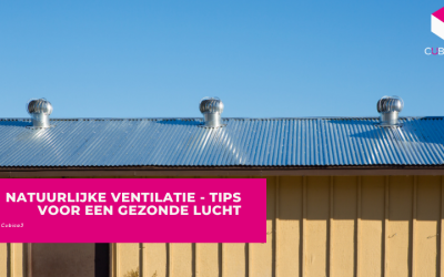 Natuurlijke Ventilatie – Tips Voor Een Gezonde Lucht