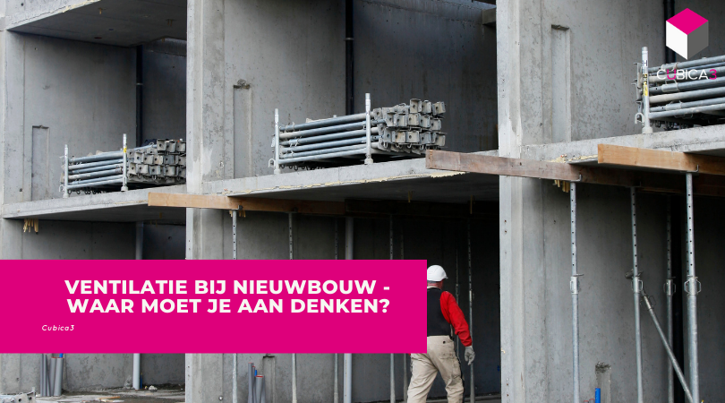 ventilatie bij nieuwbouw - Waar moet je aan denken?