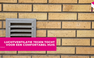 Luchtventilatie tegen tocht voor een comfortabel huis
