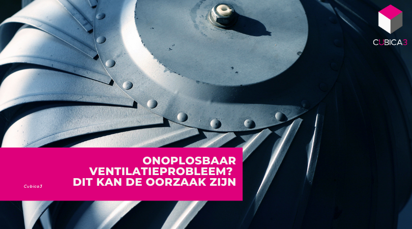 Onoplosbaar ventilatieprobleem Dit kan de oorzaak zijn