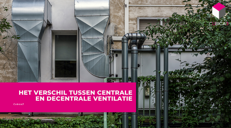 Het verschil tussen centrale en decentrale ventilatie