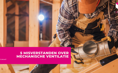 5 misverstanden over mechanische ventilatie