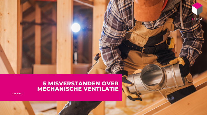 5 misverstanden over mechanische ventilatie