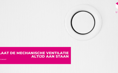 Laat de mechanische ventilatie altijd aan staan