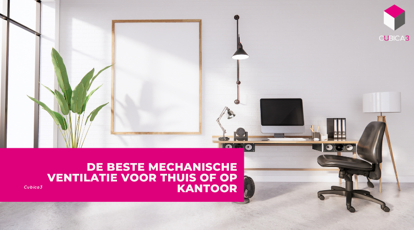 De beste mechanische ventilatie voor thuis of op kantoor