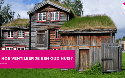 Hoe ventileer je een oud huis?