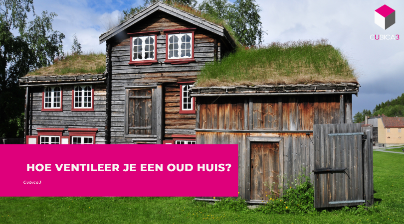 Hoe ventileer je een oud huis?