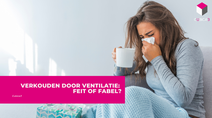 Verkouden door ventilatie: feit of fabel?