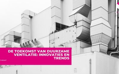 De toekomst van duurzame ventilatie: Innovaties en Trends